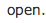 open.